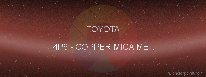 Peinture Toyota 4P6 Copper Mica Met.