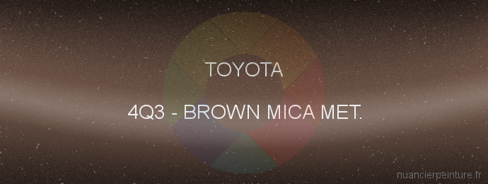 Peinture Toyota 4Q3 Brown Mica Met.