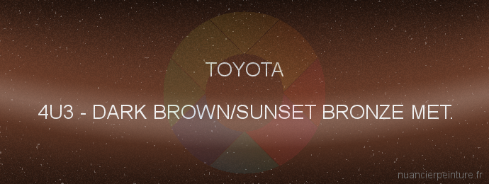 Peinture Toyota 4U3 Dark Brown/sunset Bronze Met.