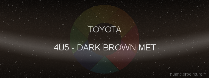 Peinture Toyota 4U5 Dark Brown Met
