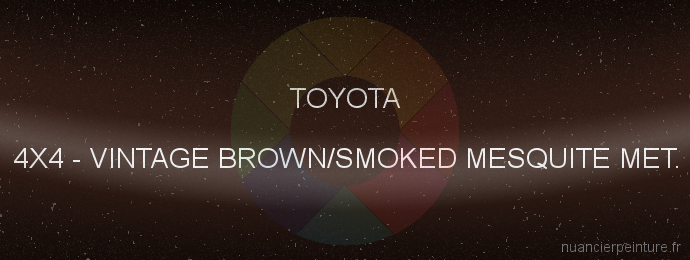 Peinture Toyota 4X4 Vintage Brown/smoked Mesquite Met.