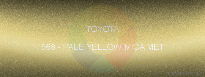 Peinture Toyota 568 Pale Yellow Mica Met.