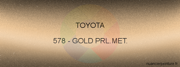Peinture Toyota 578 Gold Prl.met.