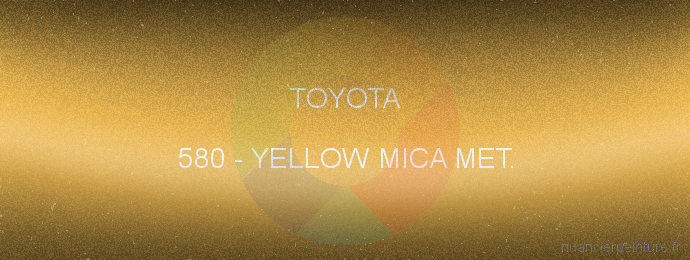 Peinture Toyota 580 Yellow Mica Met.