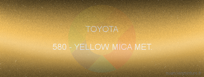 Peinture Toyota 580 Yellow Mica Met.