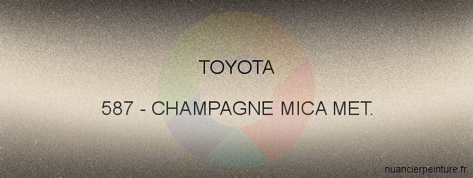 Peinture Toyota 587 Champagne Mica Met.