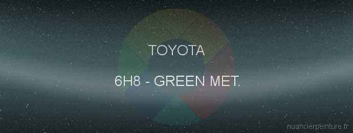 Peinture Toyota 6H8 Green Met.