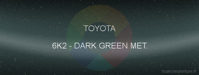 Peinture Toyota 6K2 Dark Green Met.