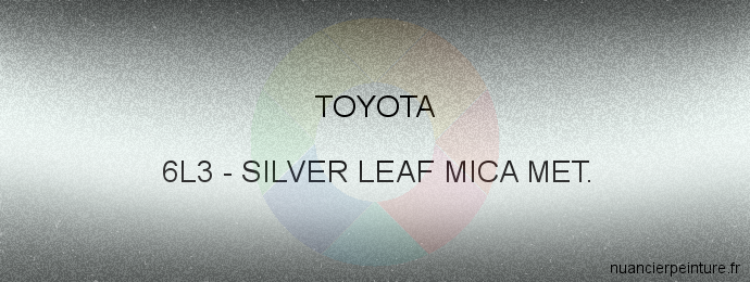 Peinture Toyota 6L3 Silver Leaf Mica Met.