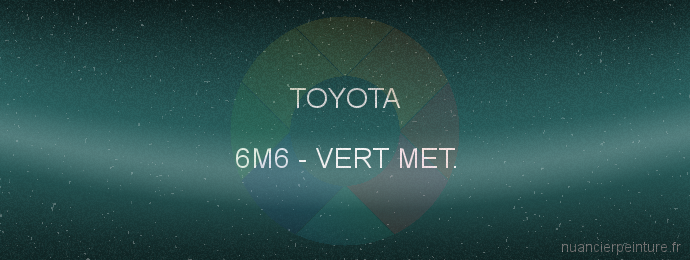 Peinture Toyota 6M6 Vert Met.