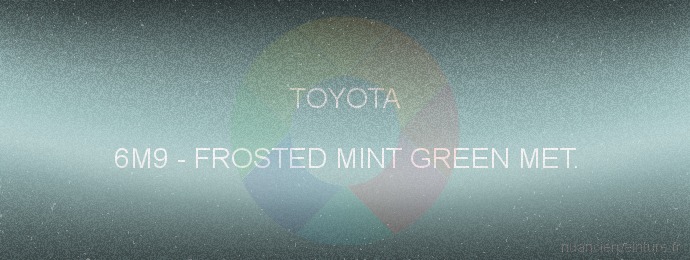 Peinture Toyota 6M9 Frosted Mint Green Met.