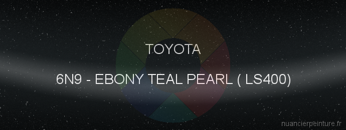 Peinture Toyota 6N9 Ebony Teal Pearl ( Ls400)