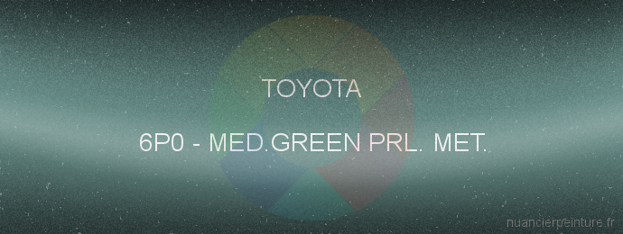 Peinture Toyota 6P0 Med.green Prl. Met.