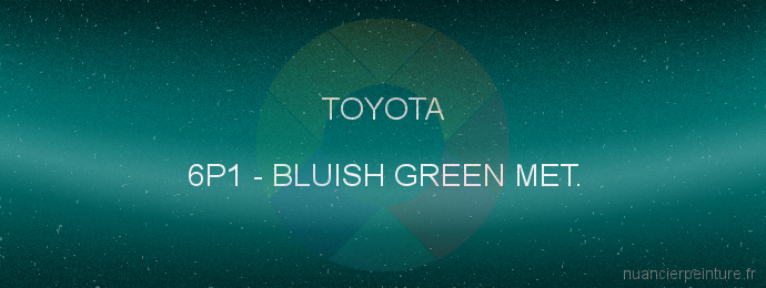 Peinture Toyota 6P1 Bluish Green Met.