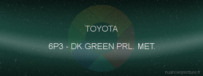Peinture Toyota 6P3 Dk.green Prl. Met.