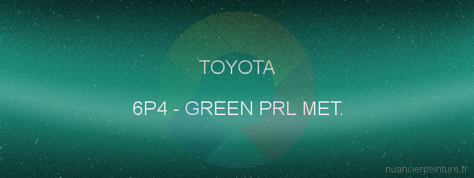 Peinture Toyota 6P4 Green Prl Met.