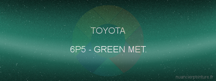 Peinture Toyota 6P5 Green Met.