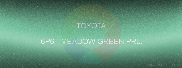 Peinture Toyota 6P6 Meadow Green Prl.