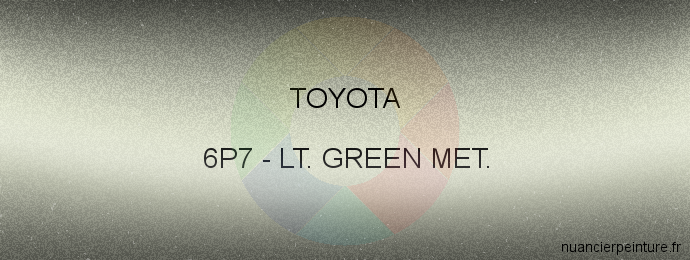 Peinture Toyota 6P7 Lt. Green Met.