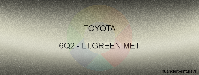 Peinture Toyota 6Q2 Lt.green Met.