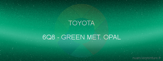 Peinture Toyota 6Q8 Green Met. Opal