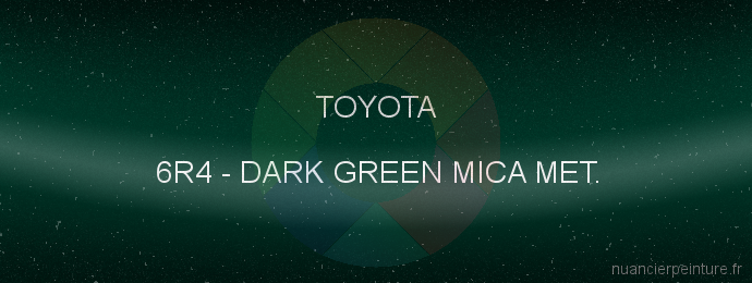 Peinture Toyota 6R4 Dark Green Mica Met.