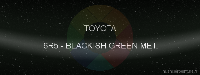 Peinture Toyota 6R5 Blackish Green Met.