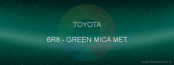 Peinture Toyota 6R8 Green Mica Met.
