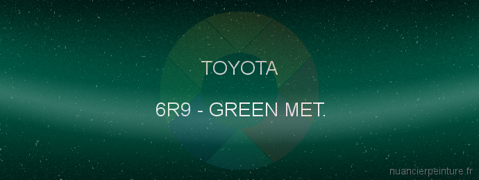 Peinture Toyota 6R9 Green Met.
