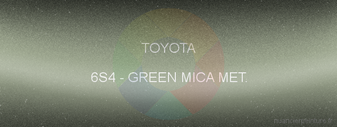 Peinture Toyota 6S4 Green Mica Met.