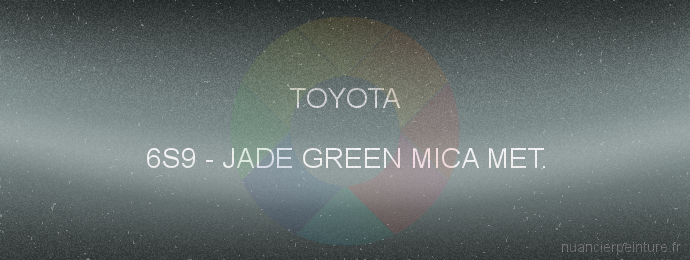 Peinture Toyota 6S9 Jade Green Mica Met.