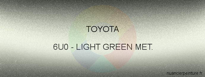 Peinture Toyota 6U0 Light Green Met.