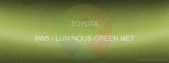 Peinture Toyota 6W5 Luminous Green Met.