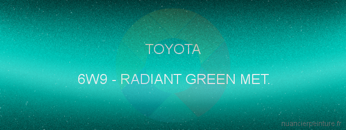 Peinture Toyota 6W9 Radiant Green Met.