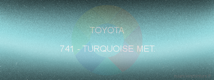 Peinture Toyota 741 Turquoise Met.