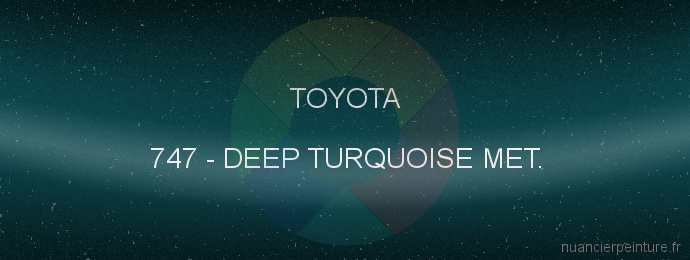 Peinture Toyota 747 Deep Turquoise Met.