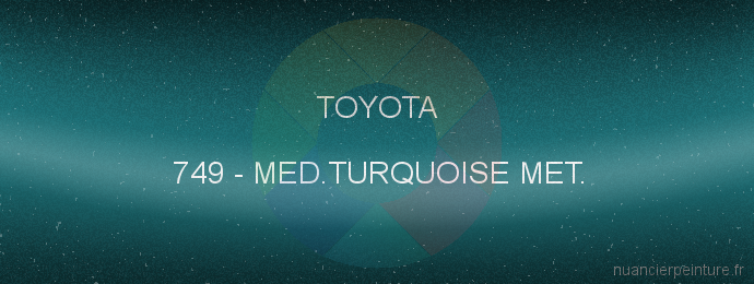 Peinture Toyota 749 Med.turquoise Met.