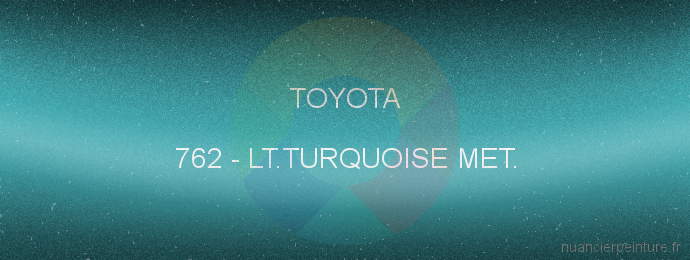 Peinture Toyota 762 Lt.turquoise Met.