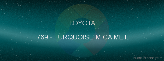 Peinture Toyota 769 Turquoise Mica Met.