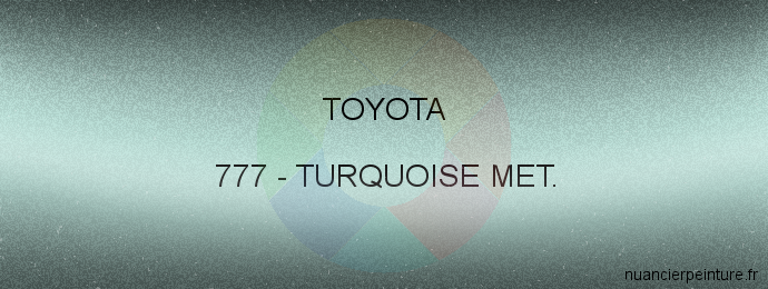 Peinture Toyota 777 Turquoise Met.