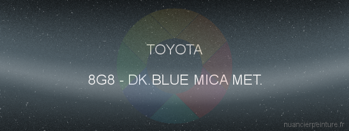 Peinture Toyota 8G8 Dk.blue Mica Met.