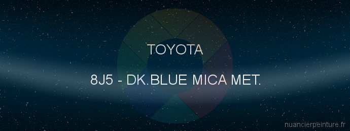 Peinture Toyota 8J5 Dk.blue Mica Met.