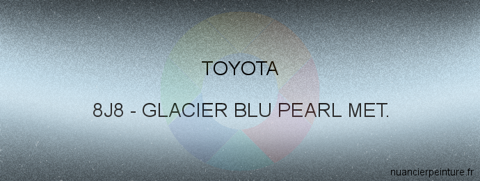 Peinture Toyota 8J8 Glacier Blu Pearl Met.