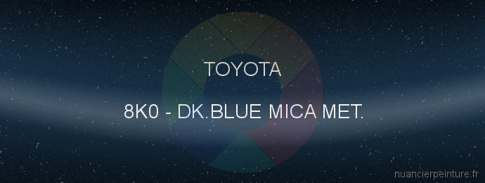 Peinture Toyota 8K0 Dk.blue Mica Met.