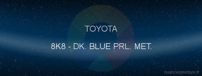 Peinture Toyota 8K8 Dk. Blue Prl. Met.