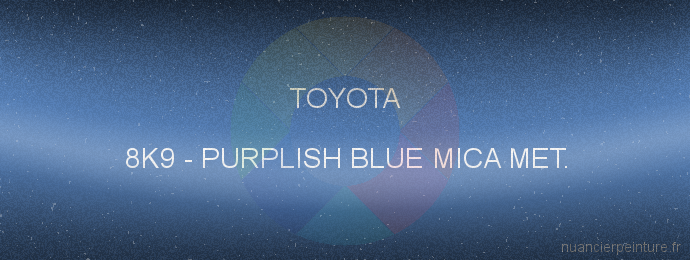 Peinture Toyota 8K9 Purplish Blue Mica Met.