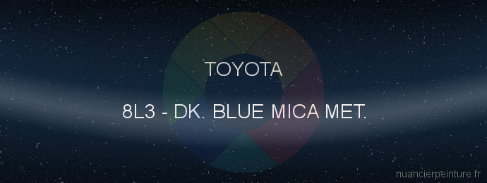 Peinture Toyota 8L3 Dk. Blue Mica Met.
