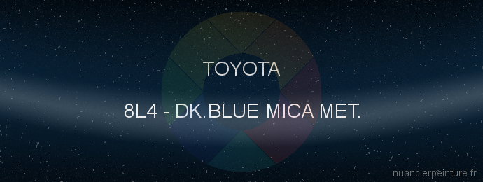 Peinture Toyota 8L4 Dk.blue Mica Met.