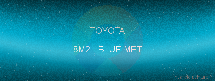 Peinture Toyota 8M2 Blue Met.