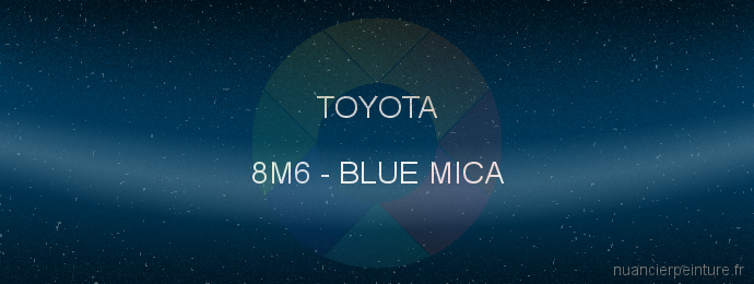 Peinture Toyota 8M6 Blue Mica